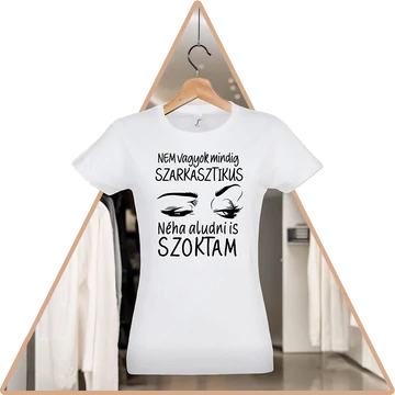 Nem vagyok mindig Szarkasztikus - Női Póló