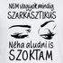 Kép 7/7 - Nem vagyok mindig Szarkasztikus - Női Póló