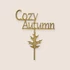 Kép 3/3 - Beszúrós Cozy Autumn felirat 22 cm
